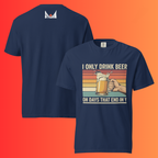 'I Only Drink Beer On Days That End in Y' T-Shirt | Funny Retro 80s Style Warming Tee for Dad
