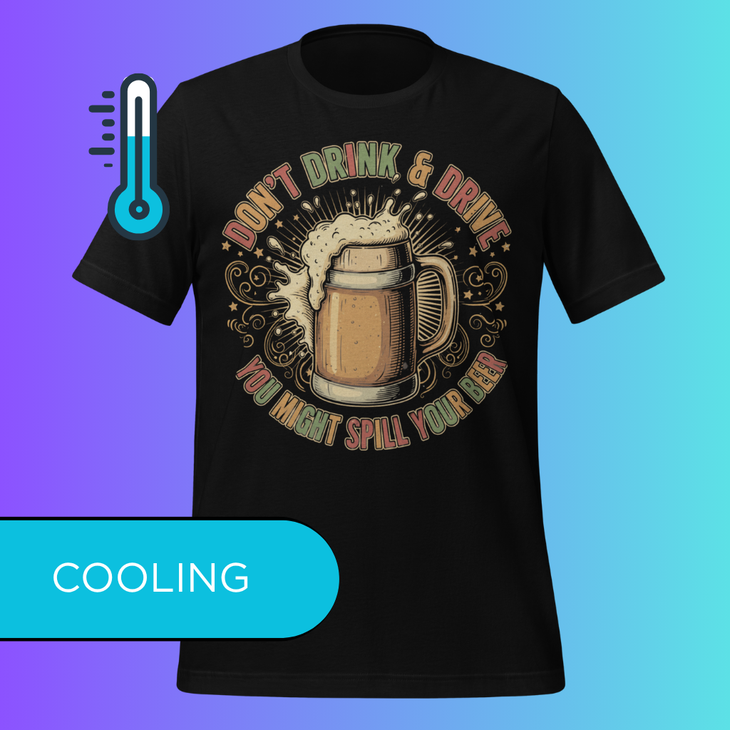 'Don't Drink and Drive You Might Spill Your Beer' T-Shirt | Funny Cooling Tee for Craft Beer Lovers
