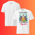 'If You're Gonna Be Salty Bring Tequila' T-Shirt | Funny Sassy Warming Tee for Margarita Lovers