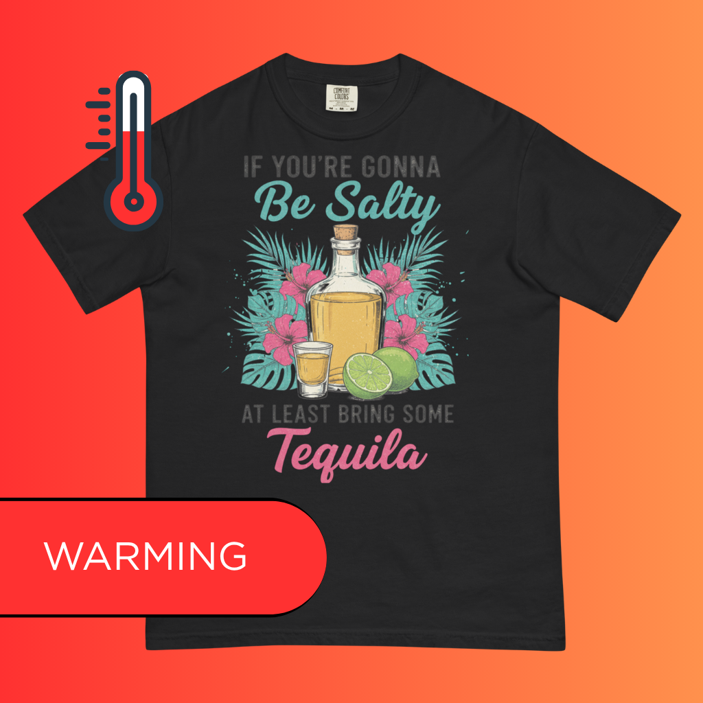 'If You're Gonna Be Salty Bring Tequila' T-Shirt | Funny Sassy Warming Tee for Margarita Lovers