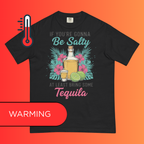 'If You're Gonna Be Salty Bring Tequila' T-Shirt | Funny Sassy Warming Tee for Margarita Lovers