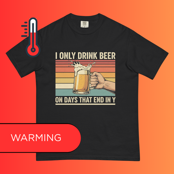 'I Only Drink Beer On Days That End in Y' T-Shirt | Funny Retro 80s Style Warming Tee for Dad