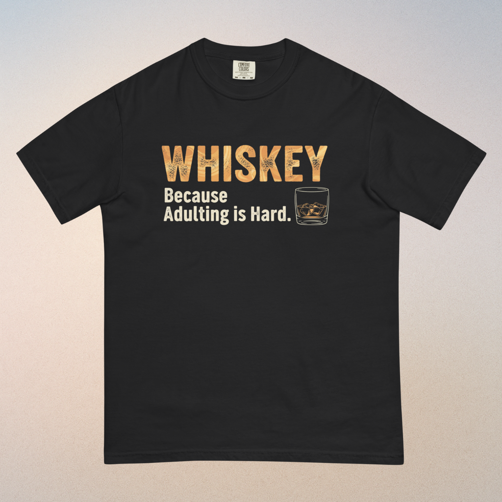 Funny Whiskey T-Shirt 'Because Adulting is Hard' Warming Tee | Sarcastic Unisex Gift for Adults