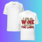 'I Like The Wine Not The Label' T-Shirt | Funny Schitt's Creek & David Rose Inspired Cooling Tee