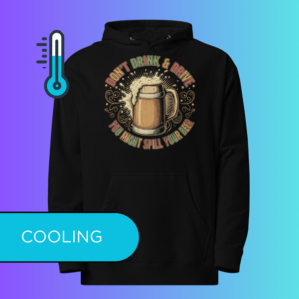 'Don't Drink and Drive You Might Spill Your Beer' Hoodie | Funny Cooling Hoodie for Craft Beer Lovers