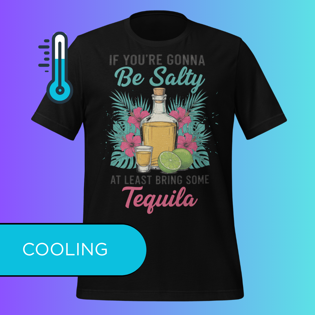'If You're Gonna Be Salty Bring Tequila' T-Shirt | Funny Sassy Cooling Tee for Margarita Lovers