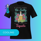 'If You're Gonna Be Salty Bring Tequila' T-Shirt | Funny Sassy Cooling Tee for Margarita Lovers