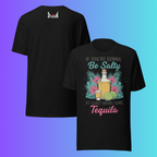 'If You're Gonna Be Salty Bring Tequila' T-Shirt | Funny Sassy Cooling Tee for Margarita Lovers