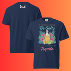 'If You're Gonna Be Salty Bring Tequila' T-Shirt | Funny Sassy Warming Tee for Margarita Lovers